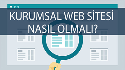 Kurumsal Web Sitesi Nasıl Olmalı?